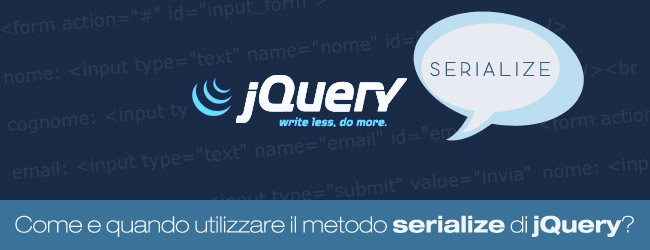 Come e quando utilizzare il metodo serialize di jQuery?