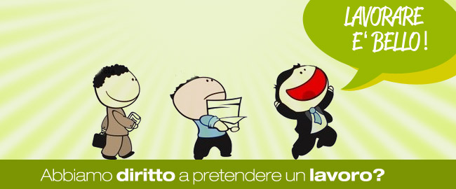 Abbiamo diritto a pretendere un lavoro?